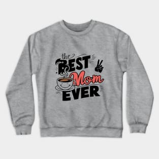 Best mom ever Crewneck Sweatshirt